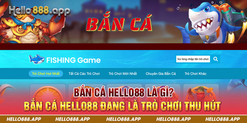 Bắn cá hello88 là gì?