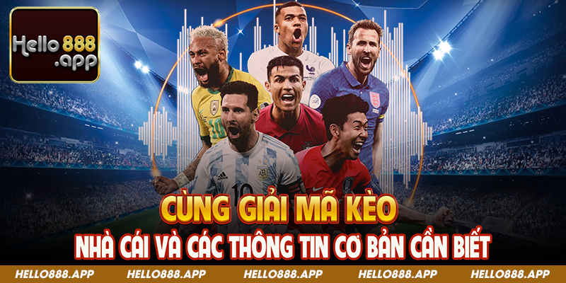 Cùng giải mã kèo nhà cái và các thông tin cơ bản cần biết