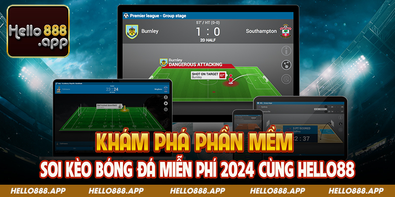 Khám phá phần mềm soi kèo bóng đá miễn phí 2024 cùng Hello88