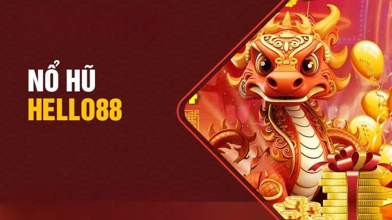 Tổng quan về nổ hũ Hello88